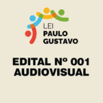 Edital Chamamento Público nº001/2024 – Lei Paulo Gustavo – Audiovisual (Saldo Remanescente)