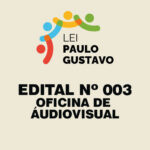 LPG: Edital nº003 – Oficina de AudioVisual